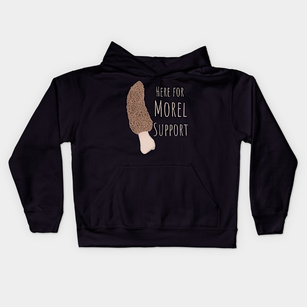 Here For Morel Support Kids Hoodie by Punderstandable